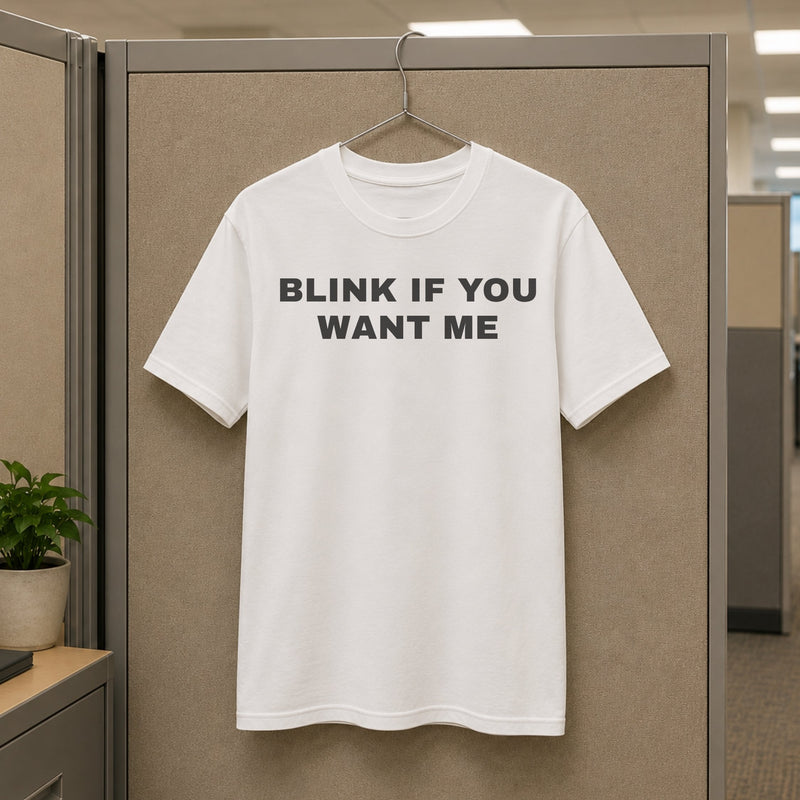 Blink if You Want Me Tee — mockup 3
