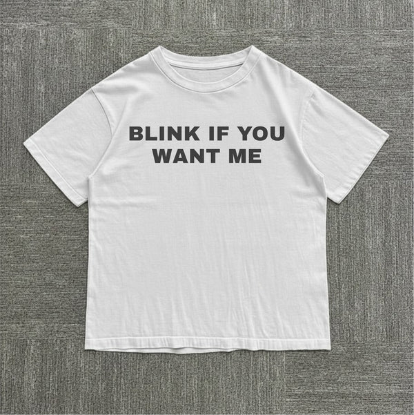 Blink if You Want Me Tee