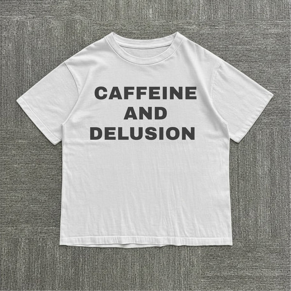 Caffeine and Delusion Tee