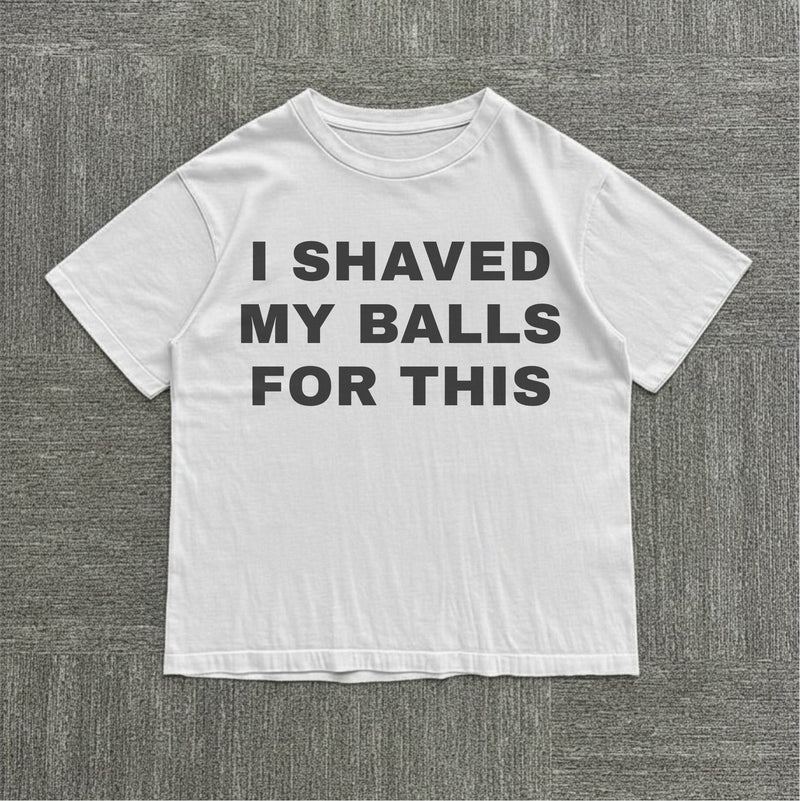 I Shaved My Balls for This Tee — mockup 1