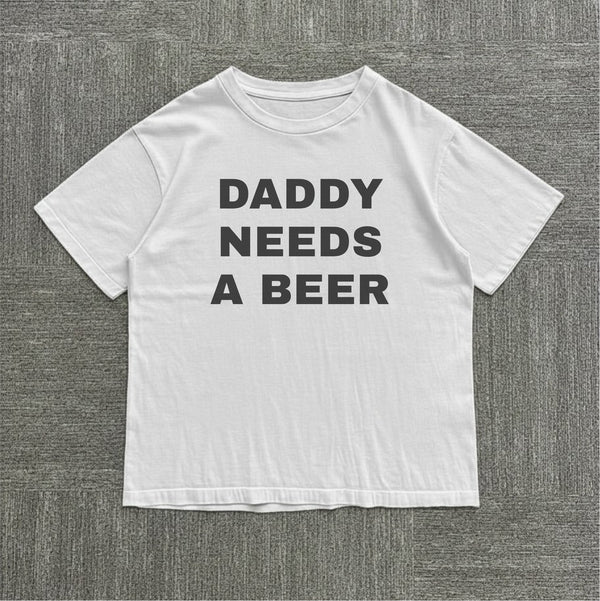 Daddy Needs a Beer Tee