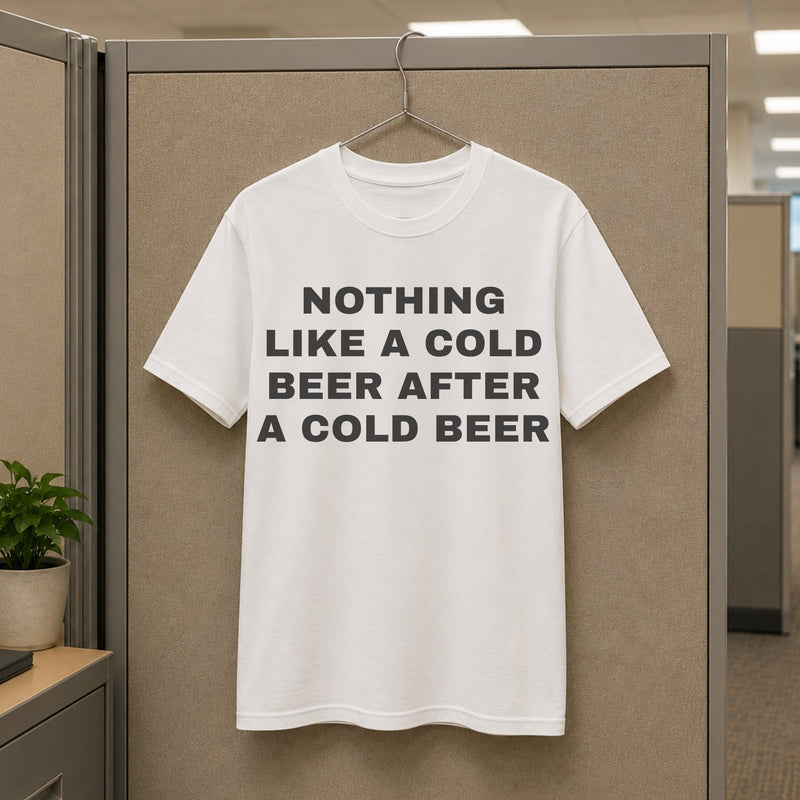 Nothing Like a Cold Beer Tee — mockup 3