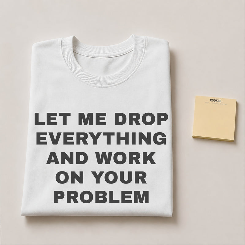 Let me Drop Everything Tee — mockup 2