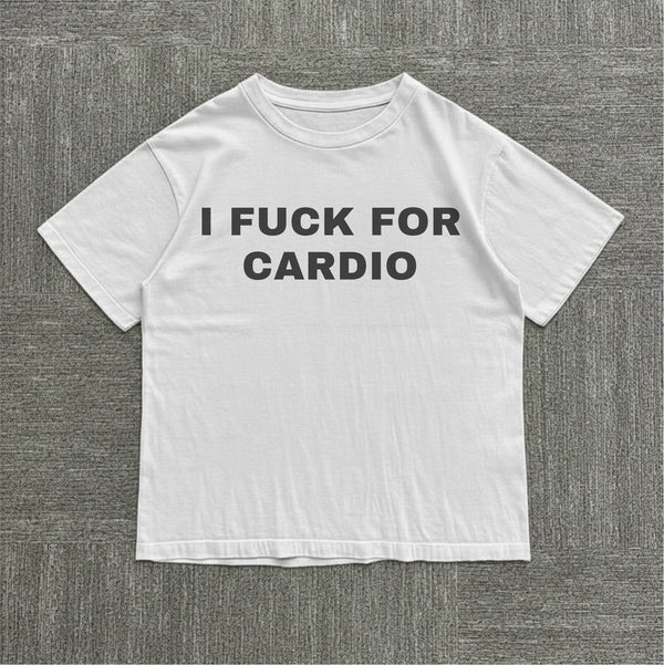 I Fuck for Cardio Tee