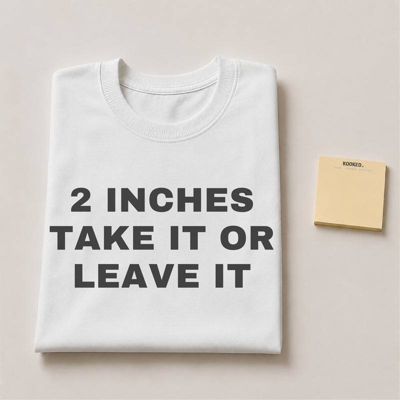 2 Inches Take it or Leave it Tee — mockup 2