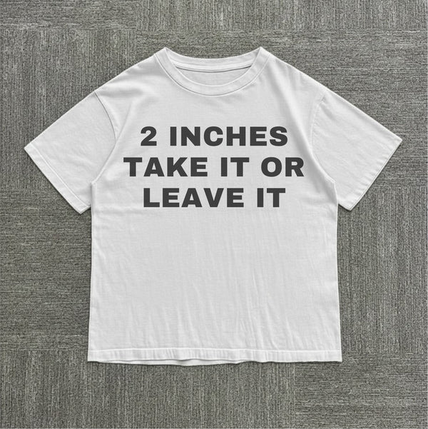 2 Inches Take it or Leave it Tee