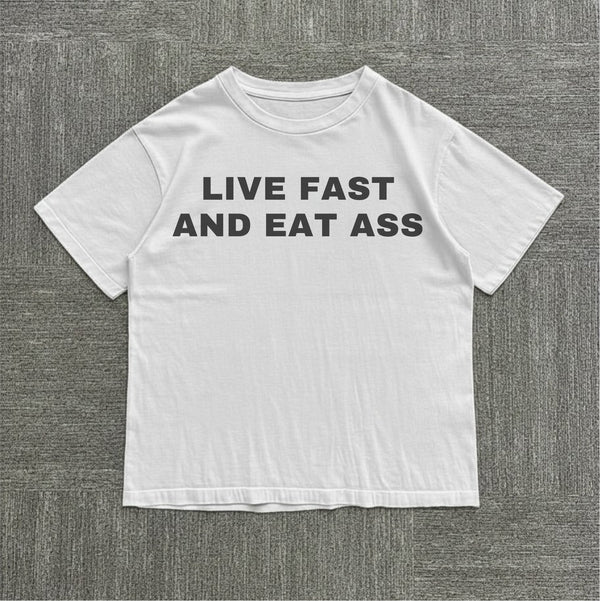 Live Fast and Eat Ass Tee