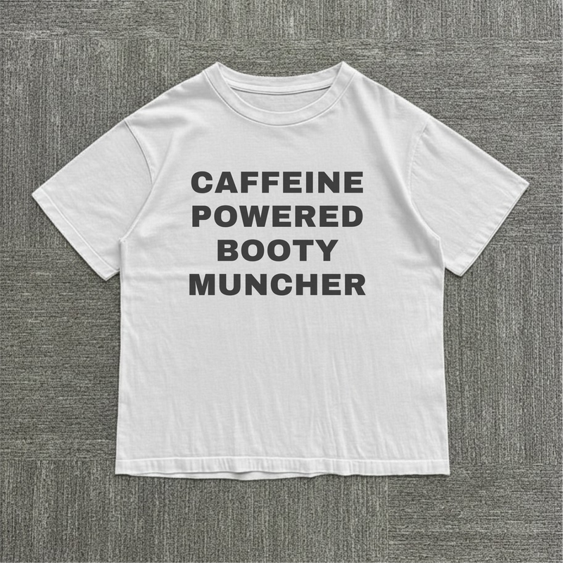 Caffeine Powered Booty Muncher Tee — mockup 1